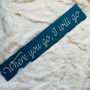 Handmade “Where You Go, I Will Go” sign